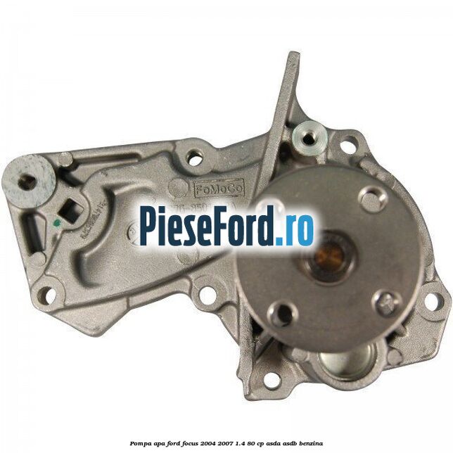 Pompa apa Ford Focus 2004-2007 1.4 80 cp ASDA, ASDB benzina