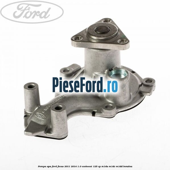 Pompa apa Ford Focus 2011-2014 1.0 EcoBoost 125 cp M1DA, M1DC, M1DD benzina