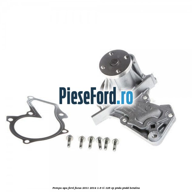 Pompa apa Ford Focus 2011-2014 1.6 Ti 125 cp PNDA, PNDD benzina