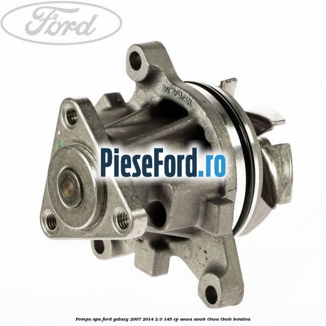 Pompa apa Ford Galaxy 2007-2014 2.0 145 cp Pompa apa Ford Galaxy 2007-2014 2.0 145 cp AOWA, AOWB, TBWA, TBWB benzina