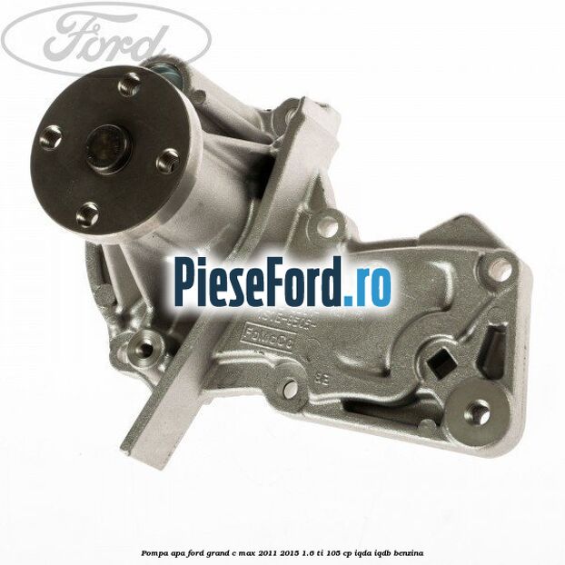 Pompa apa Ford Grand C-Max 2011-2015 1.6 Ti 105 cp IQDA, IQDB benzina