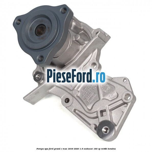 Pompa apa Ford Grand C-Max 2016-2020 1.5 EcoBoost 180 cp M9DB benzina