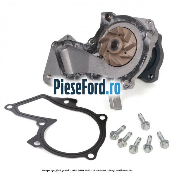 Pompa apa Ford Grand C-Max 2016-2020 1.5 EcoBoost 180 cp M9DB benzina