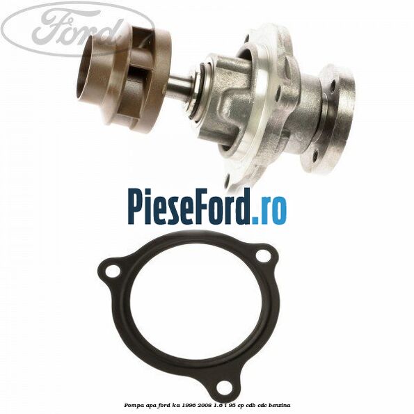 Pompa apa Ford Ka 1996-2008 1.6 i 95 cp CDB, CDC benzina