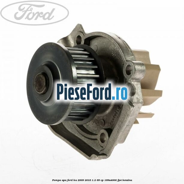 Pompa apa Ford Ka 2009-2016 1.2 69 cp 169A4000, FP4 benzina