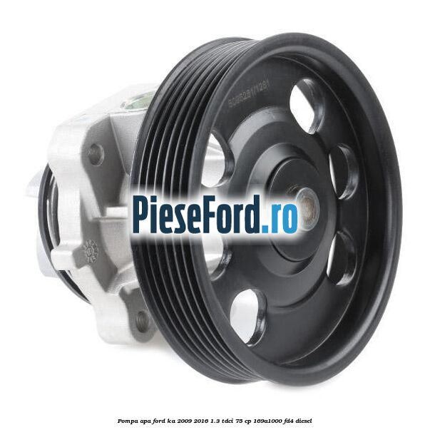 Pompa apa Ford Ka 2009-2016 1.3 TDCi 75 cp 169A1000, FD4 diesel