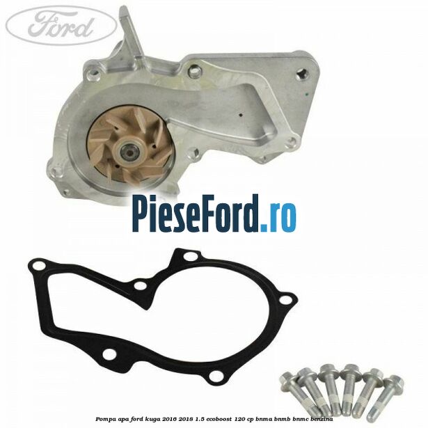 Pompa apa Ford Kuga 2016-2018 1.5 EcoBoost 120 cp BNMA, BNMB, BNMC benzina