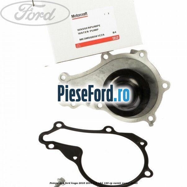 Pompa apa Ford Kuga 2016-2018 1.5 TDCi 120 cp XWMB, XWMC diesel