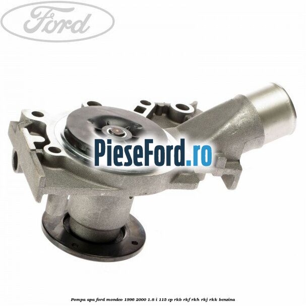 Pompa apa Ford Mondeo 1996-2000 1.8 i 115 cp RKB, RKF, RKH, RKJ, RKK benzina