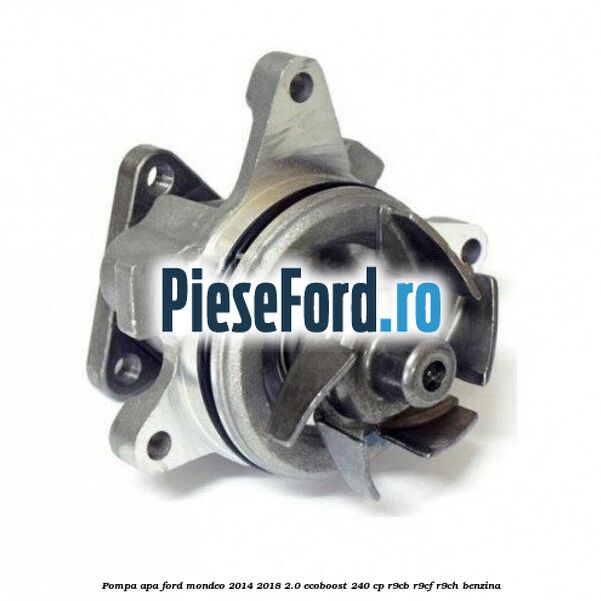 Pompa apa Ford Mondeo 2014-2018 2.0 EcoBoost 240 cp R9CB, R9CF, R9CH benzina