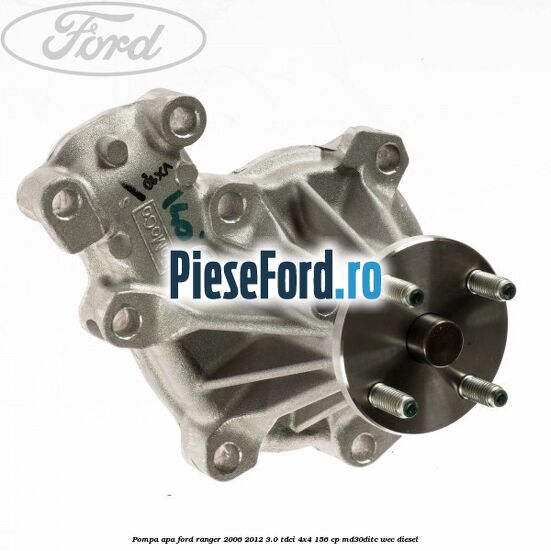 Pompa apa Ford Ranger 2006-2012 3.0 TDCi 4x4 156 cp MD30DITC, WEC diesel