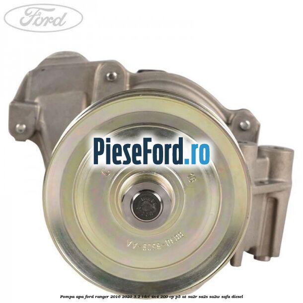 Pompa apa Ford Ranger 2016-2020 3.2 TDCi 4x4 200 cp P5-AT, SA2R, SA2S, SA2W, SAFA diesel