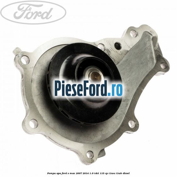 Pompa apa Ford S-Max 2007-2014 1.6 TDCi 115 cp T1WA, T1WB diesel