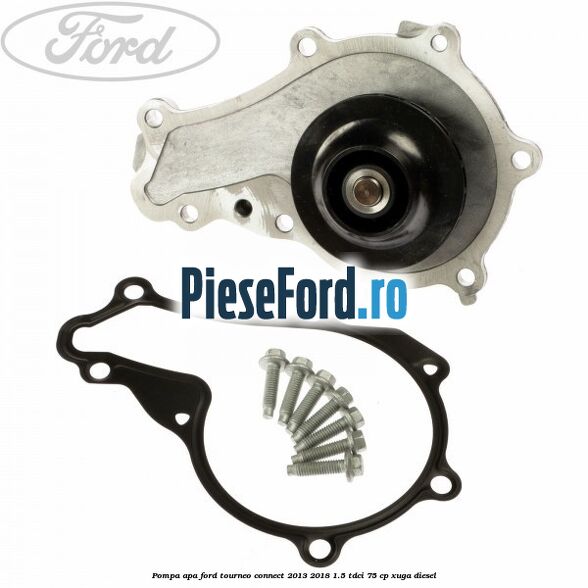 Pompa apa Ford Tourneo Connect 2013-2018 1.5 TDCi 75 cp XUGA diesel
