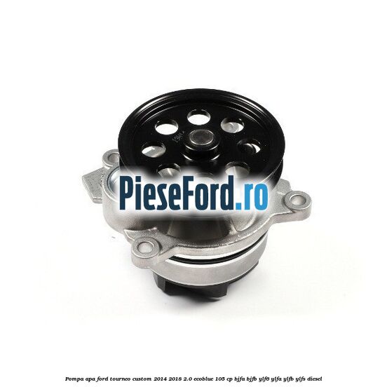 Pompa apa Ford Tourneo Custom 2014-2018 2.0 EcoBlue 105 cp Pompa apa Ford Tourneo Custom 2014-2018 2.0 EcoBlue 105 cp BJFA, BJFB, YLF6, YLFA, YLFB, YLFS diesel