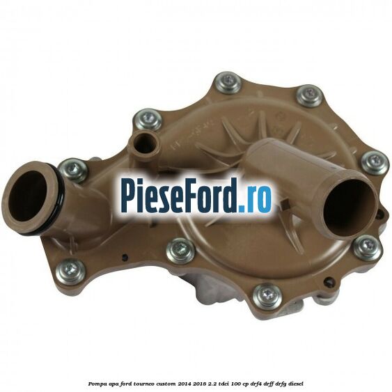 Pompa apa Ford Tourneo Custom 2014-2018 2.2 TDCi 100 cp DRF4, DRFF, DRFG diesel