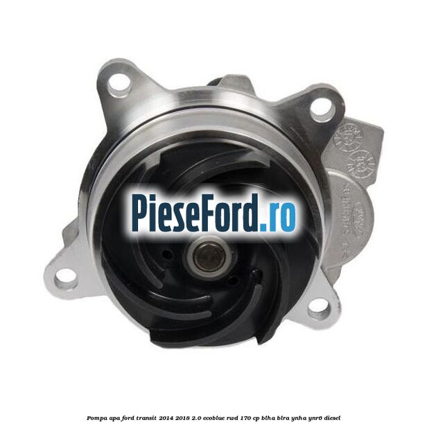 Pompa apa Ford Transit 2014-2018 2.0 EcoBlue RWD 170 cp BLHA, BLRA, YNHA, YNR6 diesel