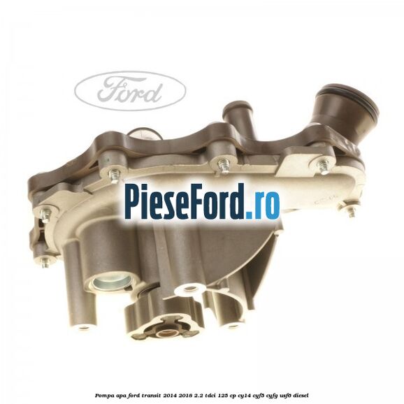 Pompa apa Ford Transit 2014-2018 2.2 TDCi 125 cp CY14, CYF5, CYFG, USF6 diesel