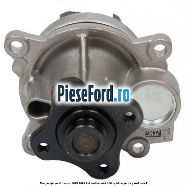 Pompa apa Ford Transit 2019-2023 2.0 EcoBlue RWD 130 cp BKRA, YMHA, YMR6 diesel