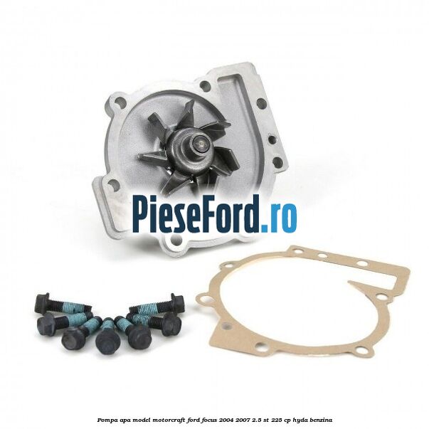 Pompa apa model Motorcraft Ford Focus 2004-2007 2.5 ST 225 cp Pompa apa model Motorcraft Ford Focus 2004-2007 2.5 ST 225 cp HYDA benzina