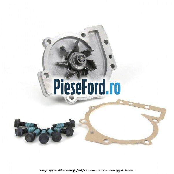 Pompa apa model Motorcraft Ford Focus 2008-2011 2.5 RS 305 cp JZDA benzina