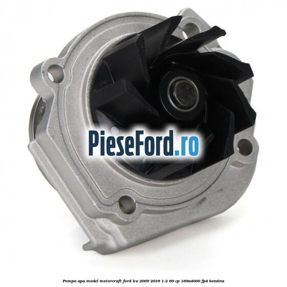 Pompa apa model Motorcraft Ford Ka 2009-2016 1.2 69 cp 169A4000, FP4 benzina