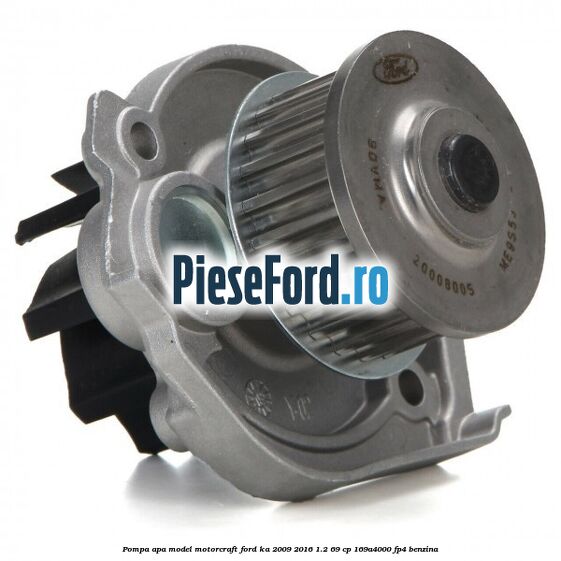 Pompa apa model Motorcraft Ford Ka 2009-2016 1.2 69 cp 169A4000, FP4 benzina