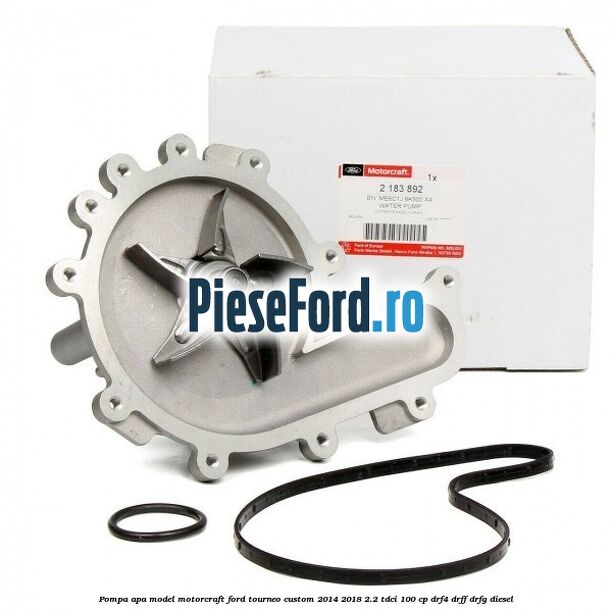 Pompa apa model Motorcraft Ford Tourneo Custom 2014-2018 2.2 TDCi 100 cp DRF4, DRFF, DRFG diesel