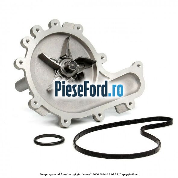 Pompa apa model Motorcraft Ford Transit 2006-2014 2.2 TDCi 110 cp Pompa apa model Motorcraft Ford Transit 2006-2014 2.2 TDCi 110 cp QVFA diesel