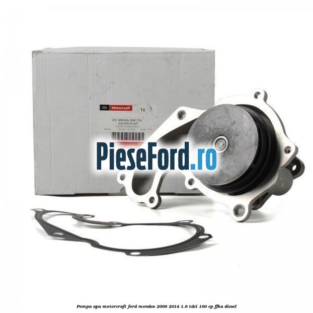 Pompa apa, MotorCraft Ford Mondeo 2008-2014 1.8 TDCi 100 cp FFBA diesel