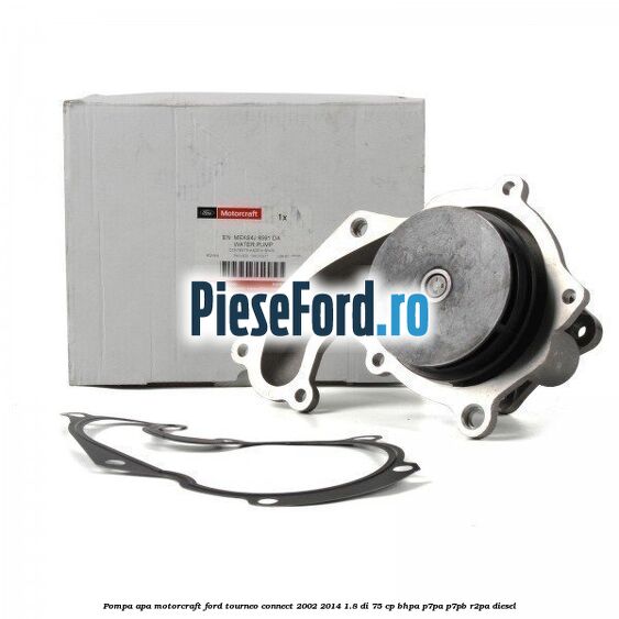 Pompa apa, MotorCraft Ford Tourneo Connect 2002-2014 1.8 Di 75 cp