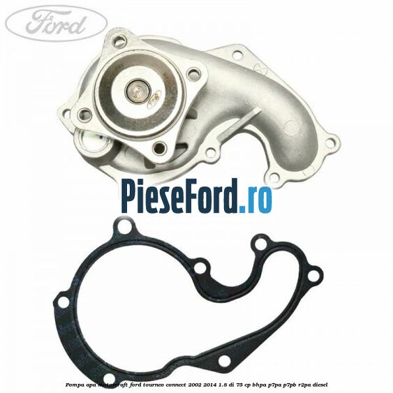 Pompa apa, MotorCraft Ford Tourneo Connect 2002-2014 1.8 Di 75 cp BHPA, P7PA, P7PB, R2PA diesel