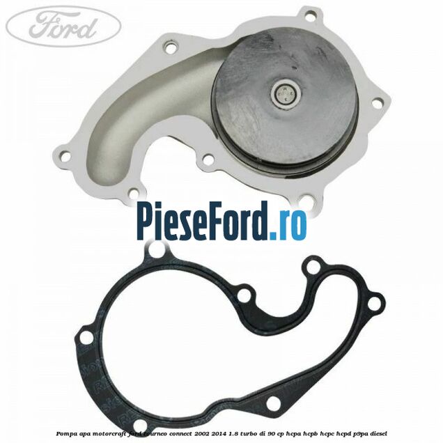 Pompa apa, MotorCraft Ford Tourneo Connect 2002-2014 1.8 Turbo Di 90 cp HCPA, HCPB, HCPC, HCPD, P9PA diesel