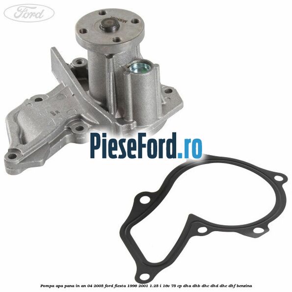 Pompa apa pana in an 04/2005 Ford Fiesta 1996-2001 1.25 i 16V 75 cp DHA, DHB, DHC, DHD, DHE, DHF benzina