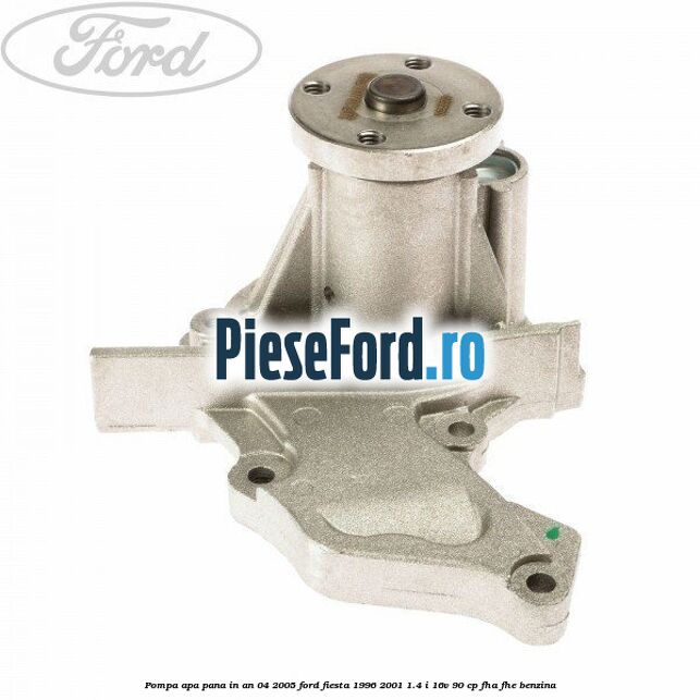 Pompa apa pana in an 04/2005 Ford Fiesta 1996-2001 1.4 i 16V 90 cp FHA, FHE benzina