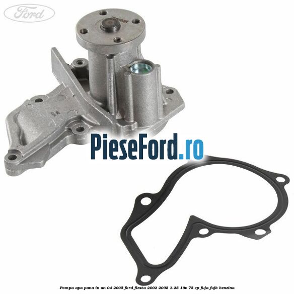 Pompa apa pana in an 04/2005 Ford Fiesta 2002-2005 1.25 16V 75 cp FUJA, FUJB benzina