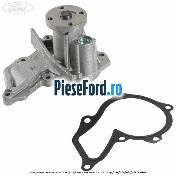 Pompa apa pana in an 04/2005 Ford Focus 1998-2004 1.4 16V 75 cp FXDA, FXDB, FXDC, FXDD benzina