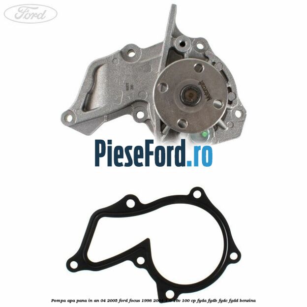 Pompa apa pana in an 04/2005 Ford Focus 1998-2004 1.6 16V 100 cp Pompa apa pana in an 04/2005 Ford Focus 1998-2004 1.6 16V 100 cp FYDA, FYDB, FYDC, FYDD benzina