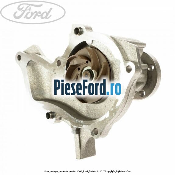 Pompa apa pana in an 04/2005 Ford Fusion 1.25 75 cp FUJA, FUJB benzina