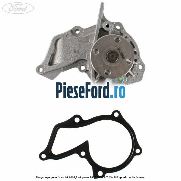 Pompa apa pana in an 04/2005 Ford Puma 1997-2003 1.7 16V 125 cp MHA, MHB benzina