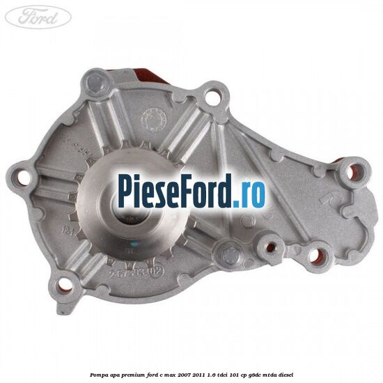 Pompa apa premium Ford C-Max 2007-2011 1.6 TDCi 101 cp Pompa apa premium Ford C-Max 2007-2011 1.6 TDCi 101 cp G8DC, MTDA diesel