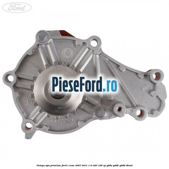 Pompa apa premium Ford C-Max 2007-2011 1.6 TDCi 109 cp G8DA, G8DB, G8DD diesel