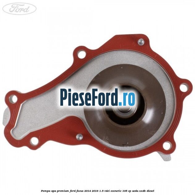 Pompa apa premium Ford Focus 2014-2018 1.5 TDCi ECOnetic 105 cp Pompa apa premium Ford Focus 2014-2018 1.5 TDCi ECOnetic 105 cp AEDA, XXDB diesel