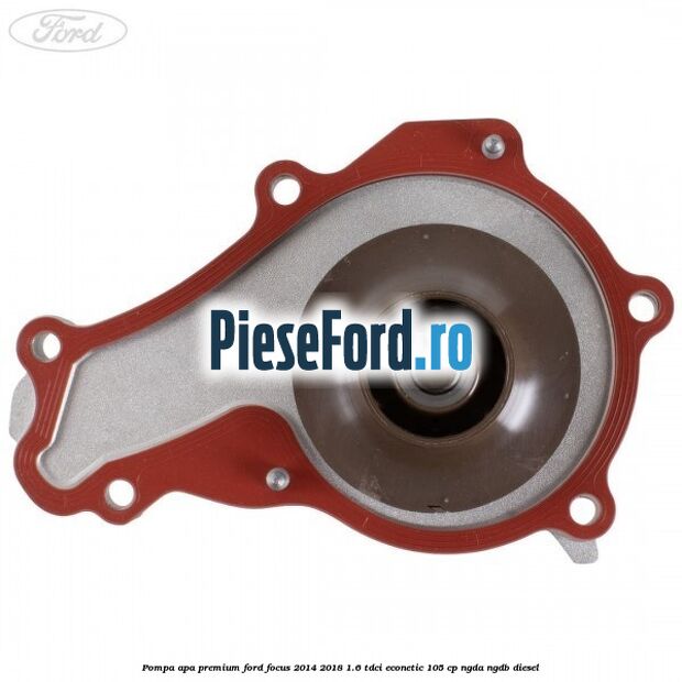 Pompa apa premium Ford Focus 2014-2018 1.6 TDCi ECOnetic 105 cp Pompa apa premium Ford Focus 2014-2018 1.6 TDCi ECOnetic 105 cp NGDA, NGDB diesel