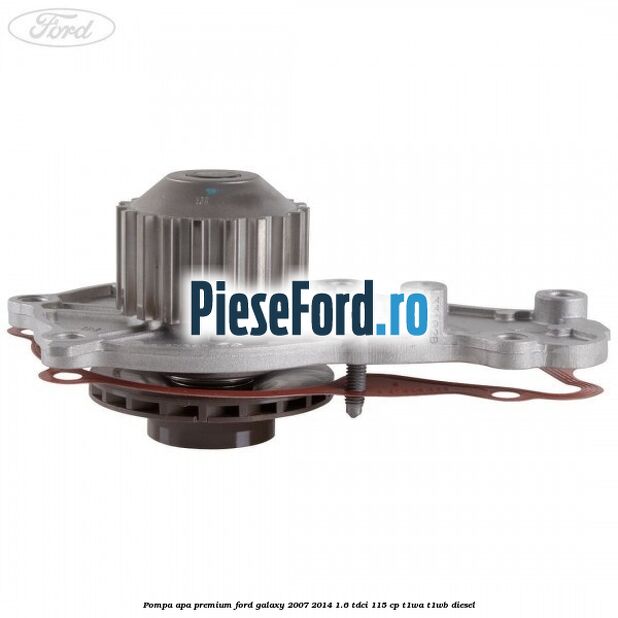 Pompa apa premium Ford Galaxy 2007-2014 1.6 TDCi 115 cp T1WA, T1WB diesel