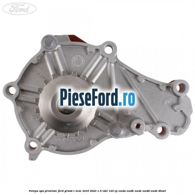 Pompa apa premium Ford Grand C-Max 2016-2020 1.5 TDCi 120 cp Pompa apa premium Ford Grand C-Max 2016-2020 1.5 TDCi 120 cp XWDA, XWDB, XWDC, XWDD, XWDE diesel