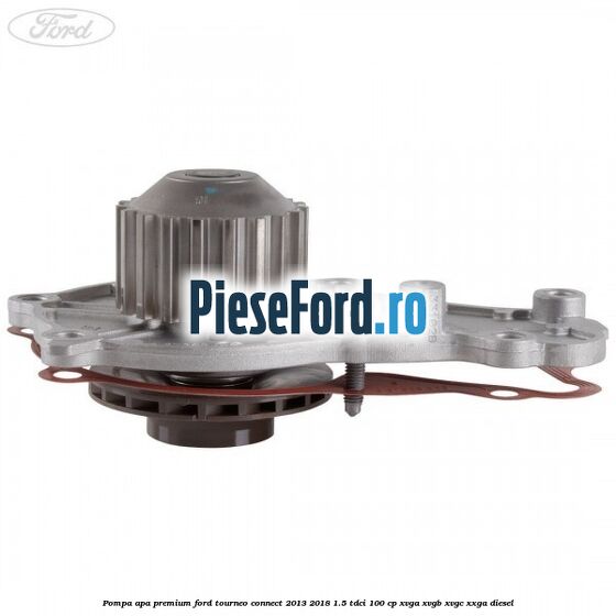 Pompa apa premium Ford Tourneo Connect 2013-2018 1.5 TDCi 100 cp XVGA, XVGB, XVGC, XXGA diesel
