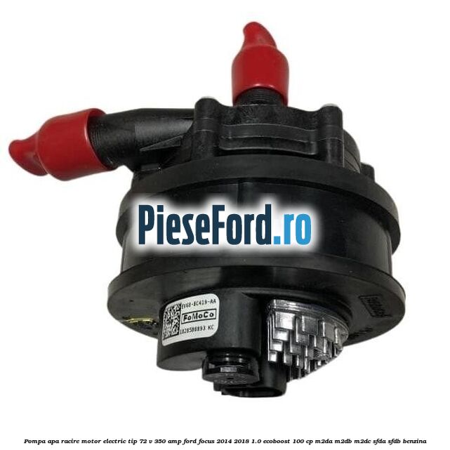 Pompa apa racire motor electric tip 72 V 350 AMP Ford Focus 2014-2018 1.0 EcoBoost 100 cp M2DA, M2DB, M2DC, SFDA, SFDB benzina