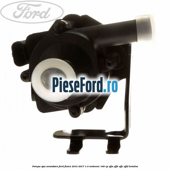 Pompa apa secundara Ford Fiesta 2013-2017 1.0 EcoBoost 100 cp SFJA, SFJB, SFJC, SFJD benzina
