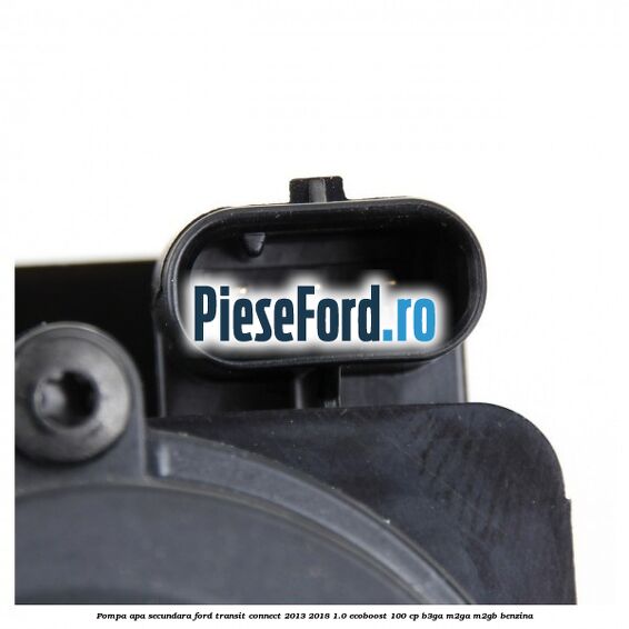 Pompa apa secundara Ford Transit Connect 2013-2018 1.0 EcoBoost 100 cp B3GA, M2GA, M2GB benzina